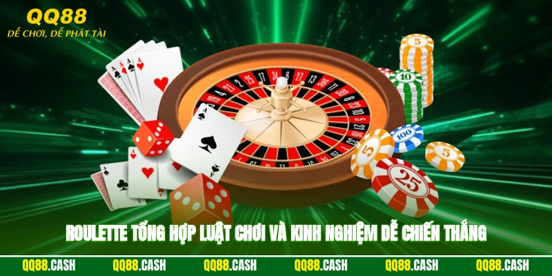Roulette - Tổng Hợp Luật Chơi Và Kinh Nghiệm Dễ Chiến Thắng