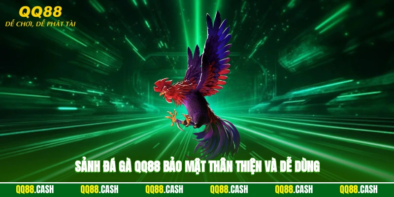 Sảnh đá gà QQ88 bảo mật, thân thiện và dễ dùng